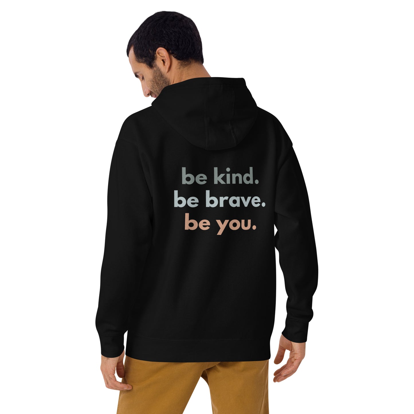 Unisex Hoodie - be kind. be brave. be you. (back)