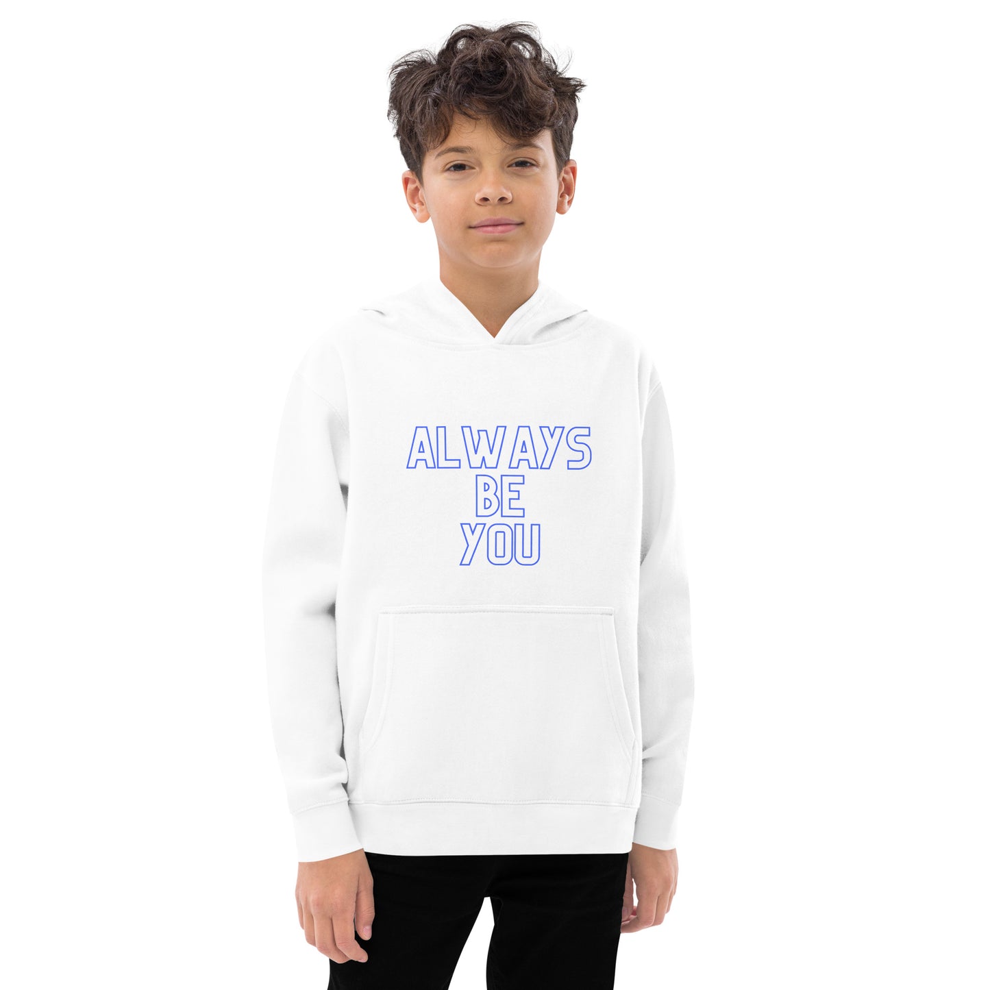 Kids fleece hoodie - ALWAYS BE YOU