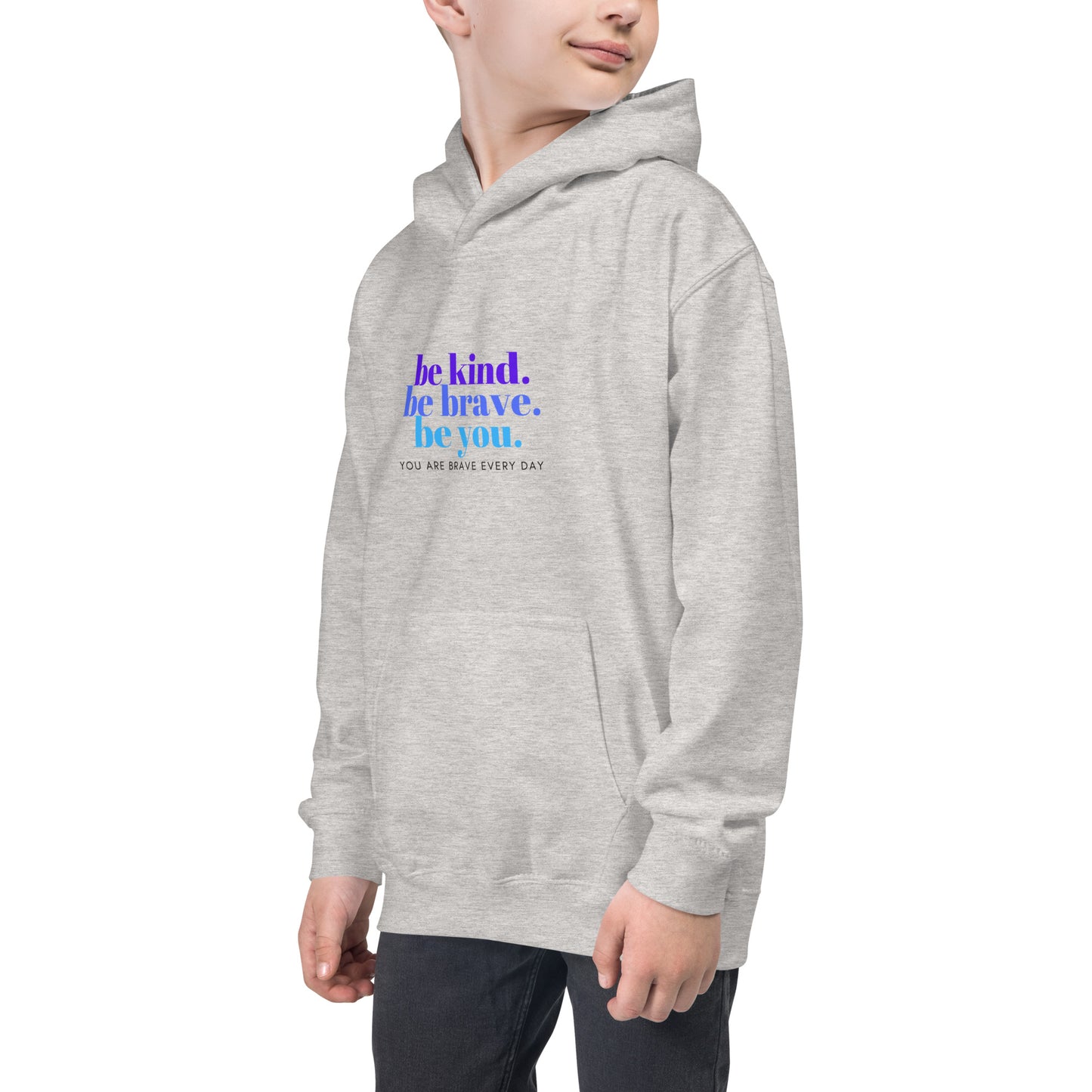 Kids Hoodie - be kind. be brave. be you. YOU ARE BRAVE EVERY DAY