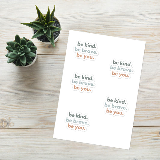 Sticker sheet - Be kind. Be brave. Be you.