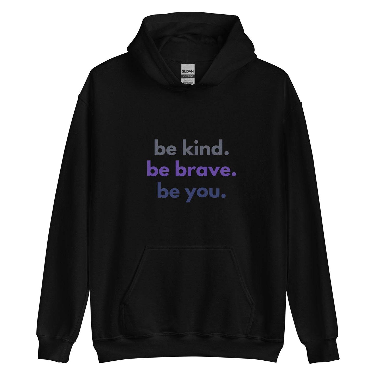 Unisex Hoodie - Be kind. Be brave. Be you.