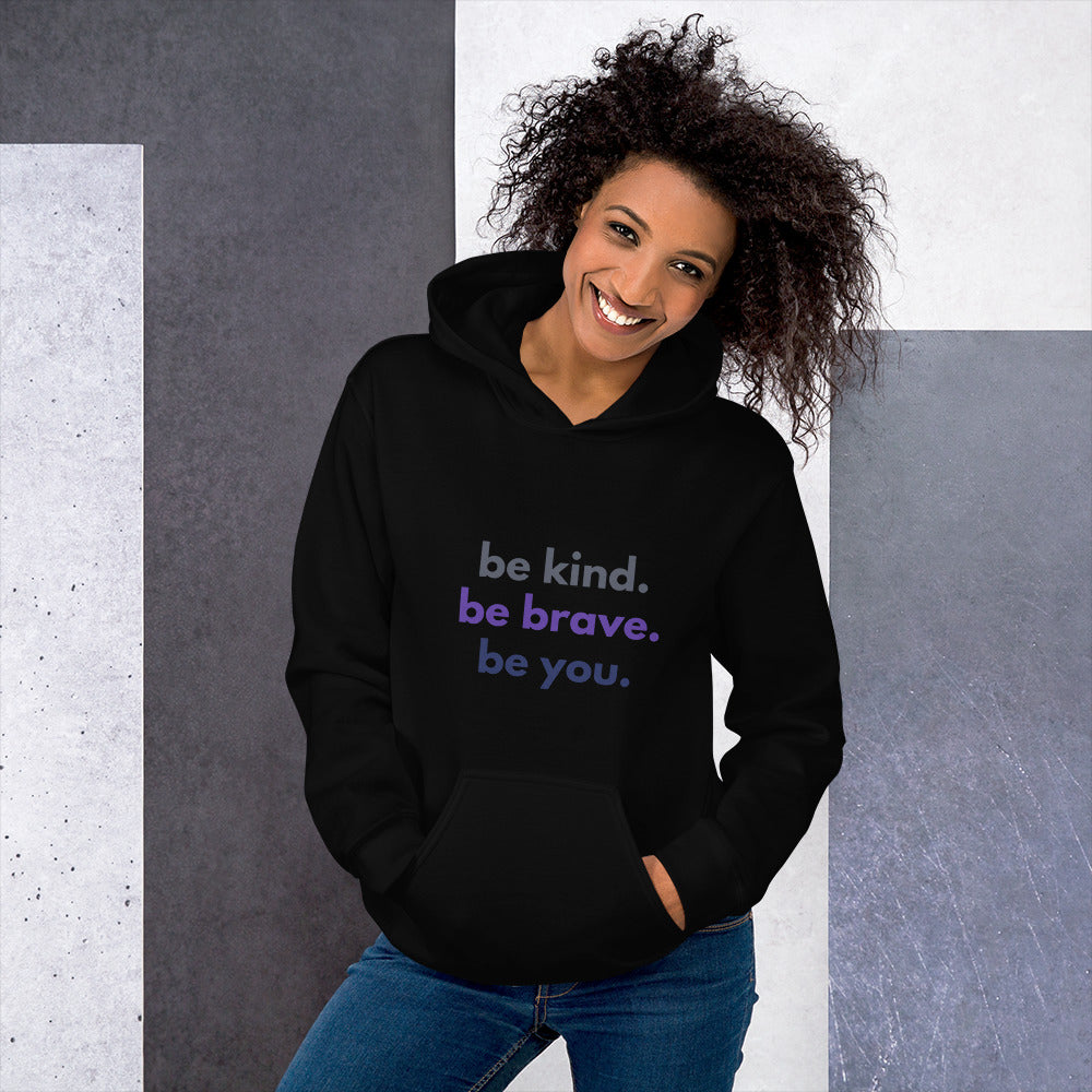 Unisex Hoodie - Be kind. Be brave. Be you.