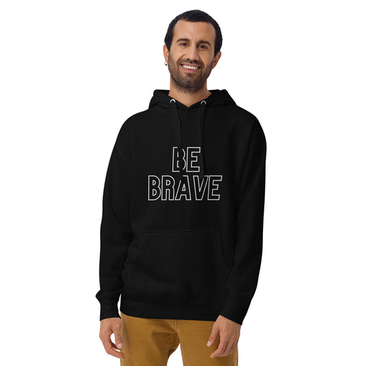 Unisex Hoodie - BE BRAVE (front)