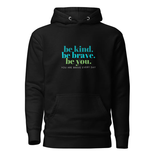 Unisex Hoodie - be kind. be brave. be you.