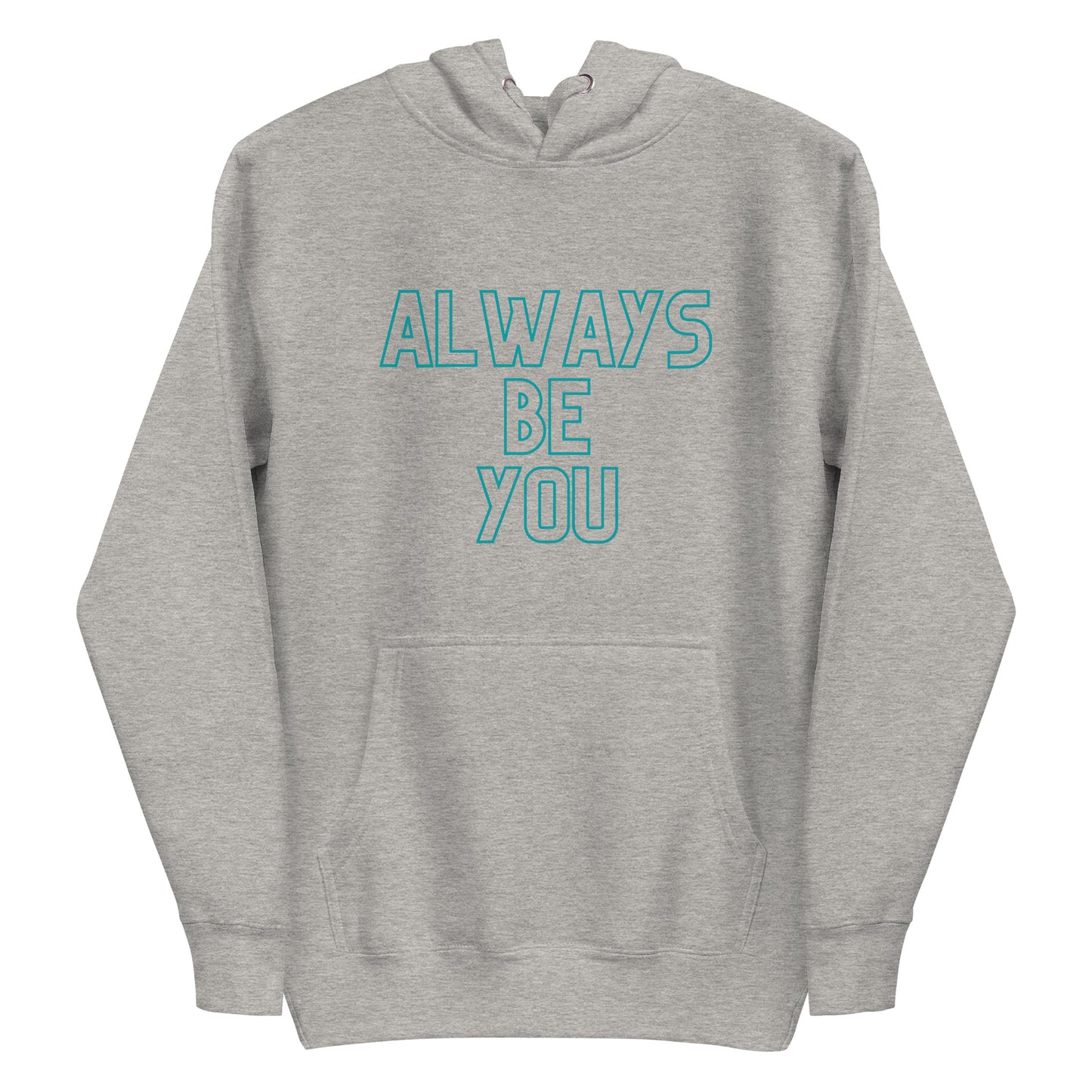 Unisex Hoodie - ALWAYS BE YOU