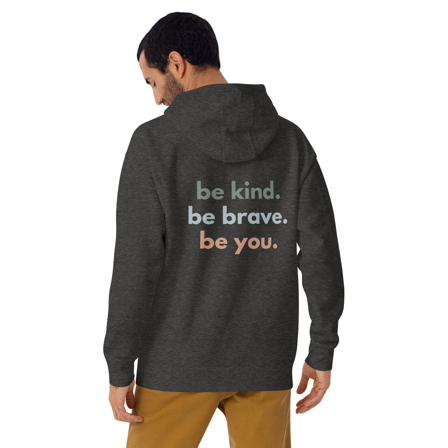 Unisex Hoodie - be kind. be brave. be you. (back)