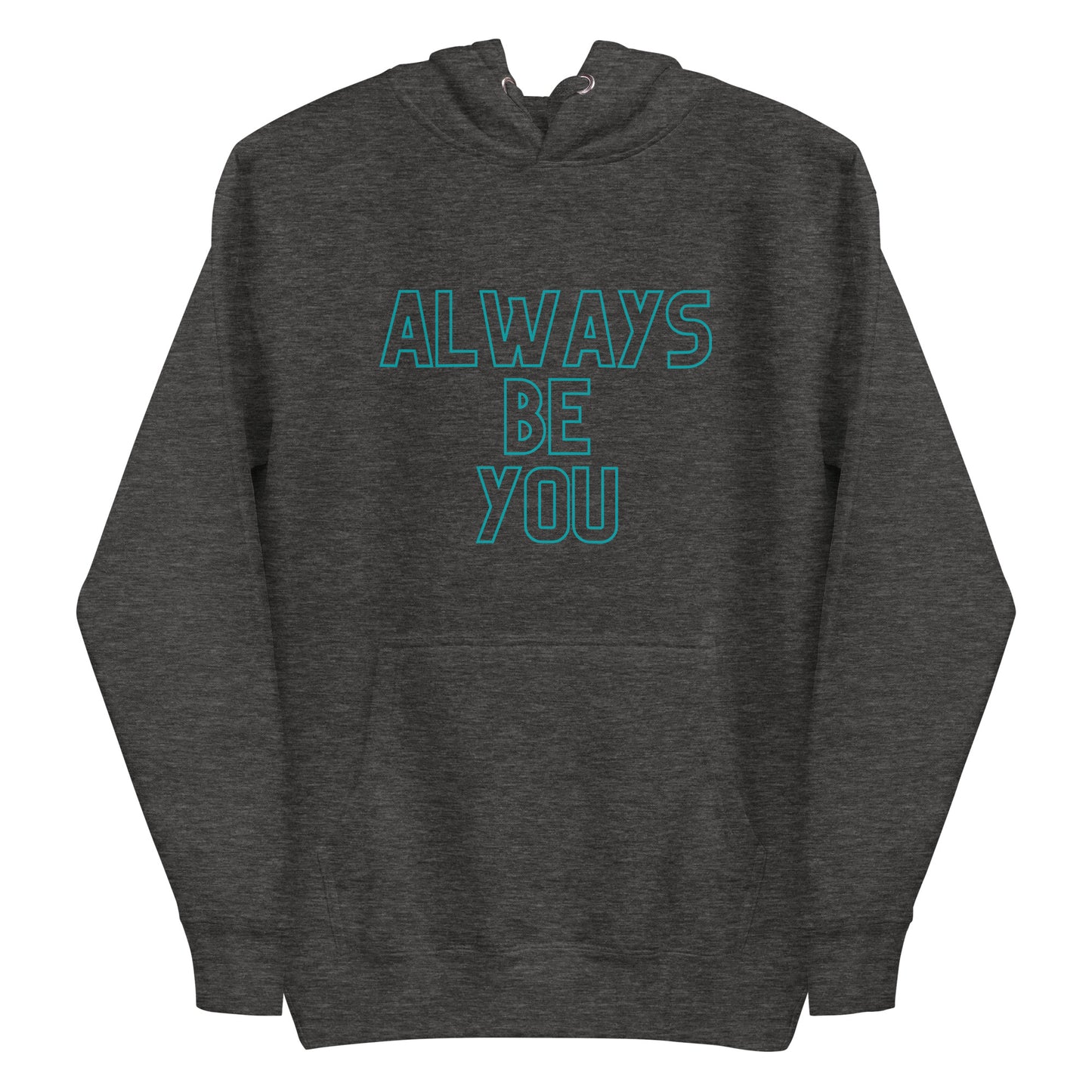 Unisex Hoodie - ALWAYS BE YOU