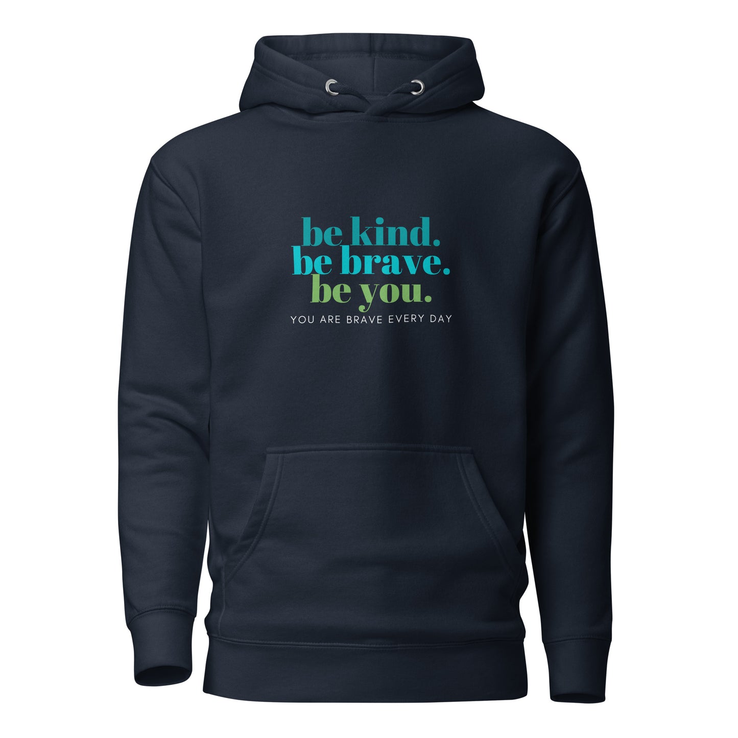Unisex Hoodie - be kind. be brave. be you.