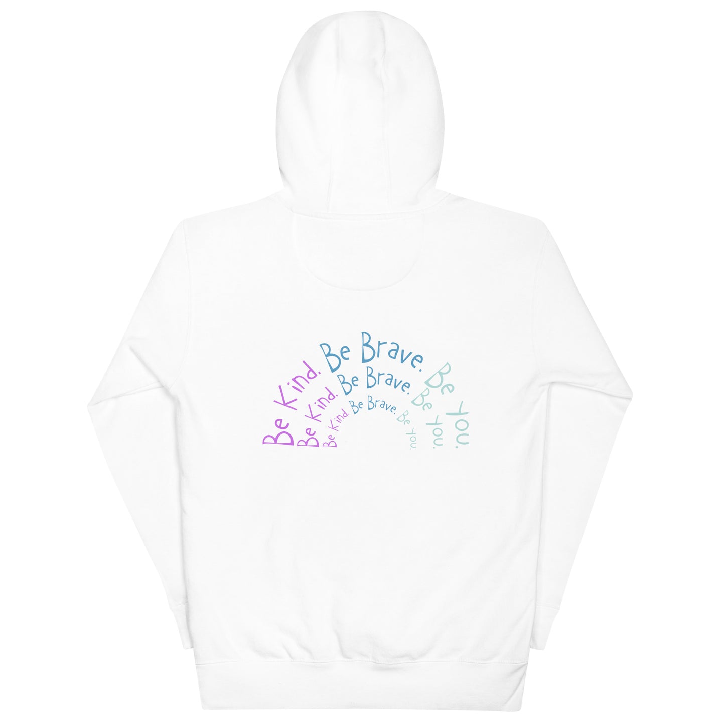 Unisex Hoodie - be kind. be brave. be you. (rainbow back and front)