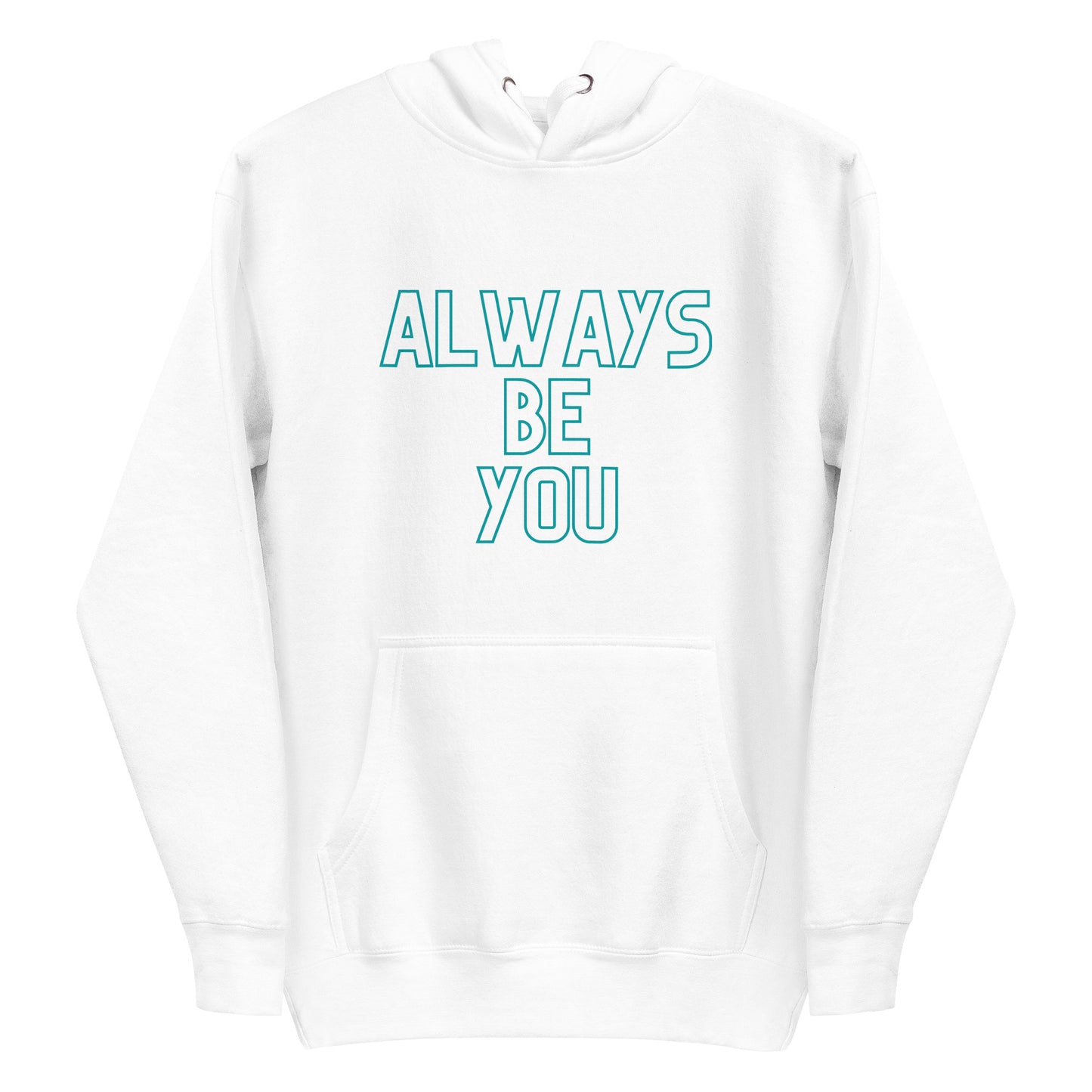 Unisex Hoodie - ALWAYS BE YOU