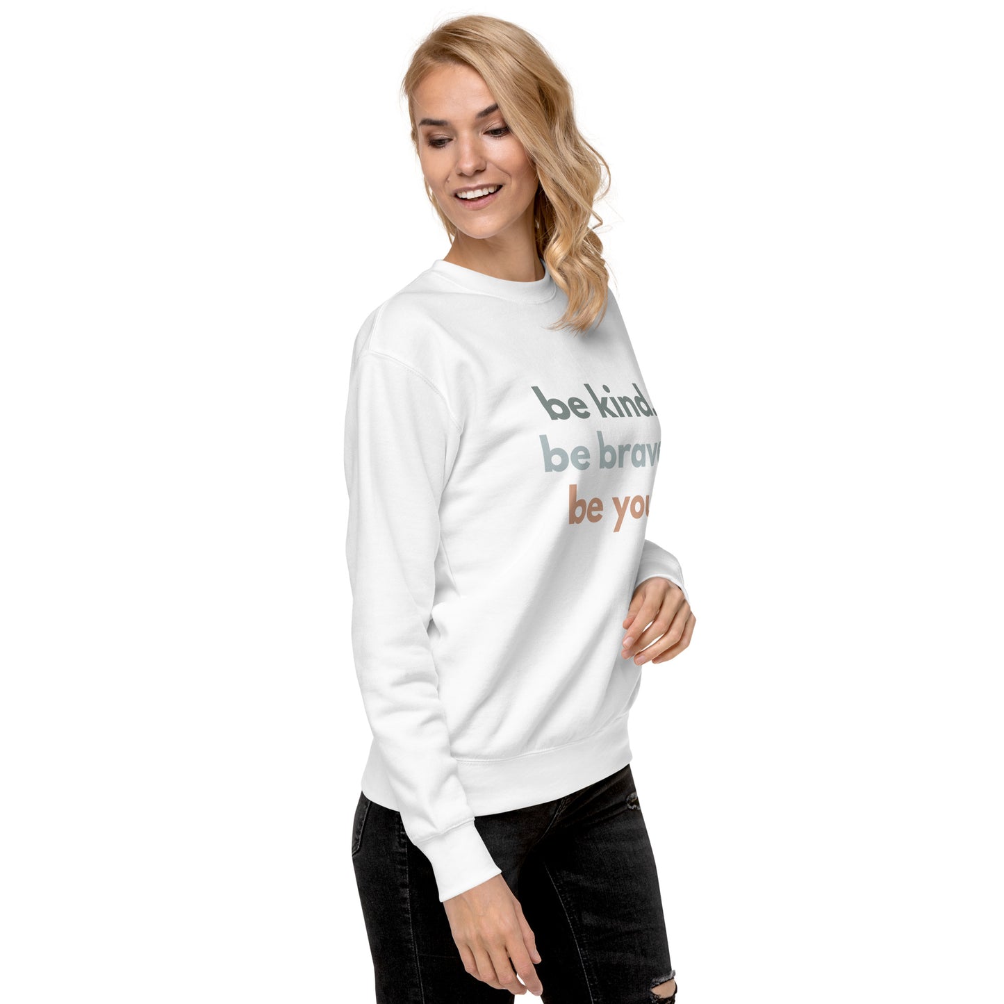 Unisex Premium Sweatshirt - be brave. be kind. be you.
