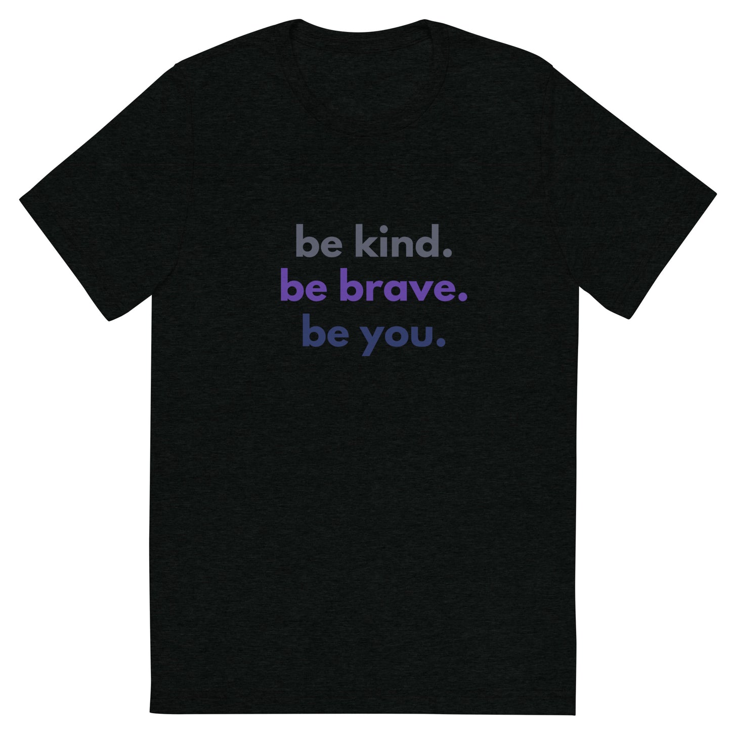 Short sleeve t-shirt - Be kind. Be brave. Be you.