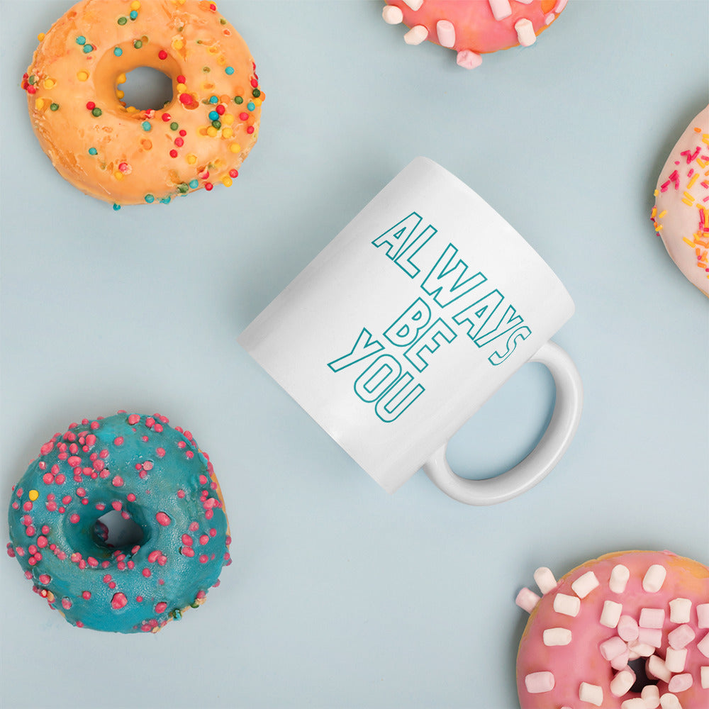 White glossy mug - ALWAYS BE YOU