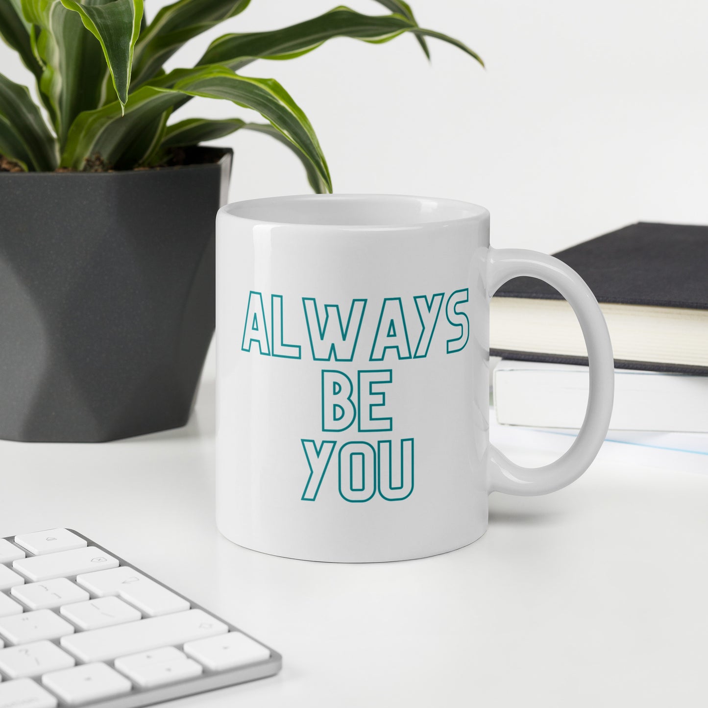 White glossy mug - ALWAYS BE YOU