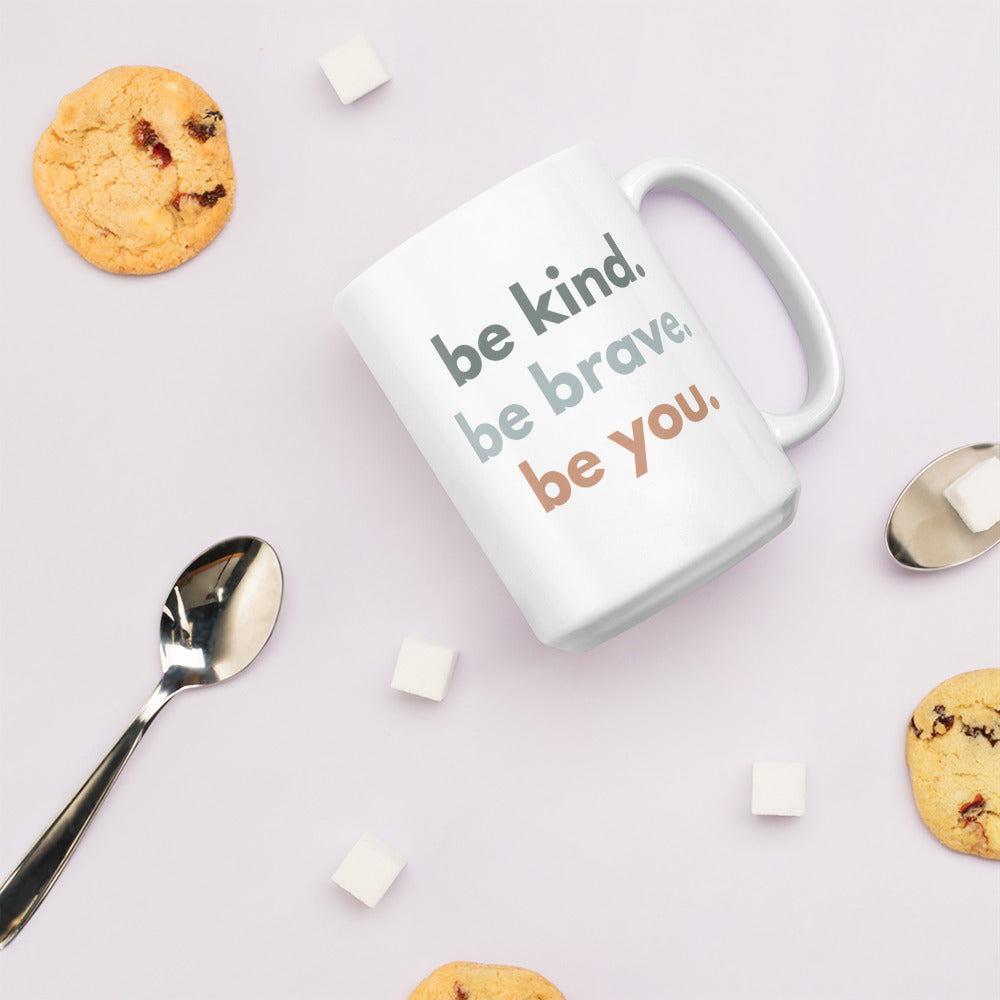 White glossy mug - be kind. be brave. be you.