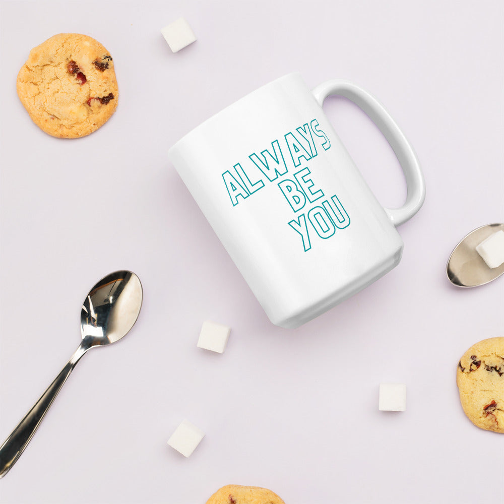 White glossy mug - ALWAYS BE YOU